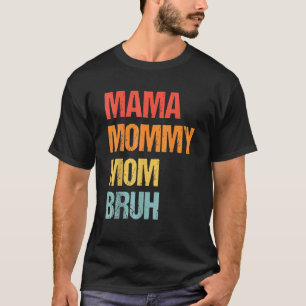 Mama mama mama Bruh Retro Moederdag T-shirt