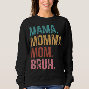 mama mama mama mama Bruh mama Life Moederdag Quott Trui