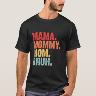Mama Mama Mama Mama Mama Bruh Moederdag Funny Mot T-shirt