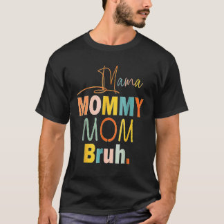 Mama Mama Moeder Bruh Moeder Leven Moederdag Mama T-shirt