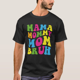 Mama Mama Moeder Bruh Voor Eerste Moederdag Ideeën T-shirt