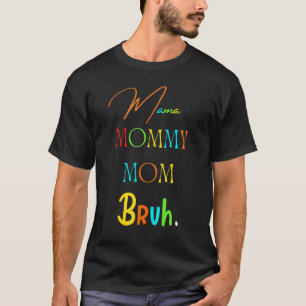 Mama Moeder Moeders Bruh Moeder En Ik Jongen Moede T-shirt