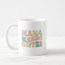 Mama Needs Coffee Koffiemok