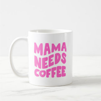Mama Needs Coffee Koffiemok