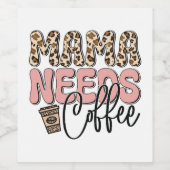Mama Needs Coffee Wijn Etiket (Enkel label)