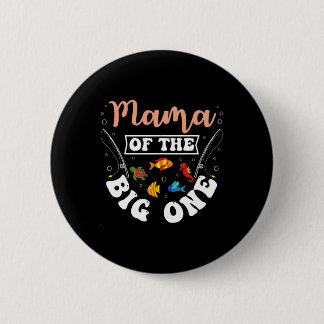 Mama Of The Big One Fishing Birthday Party Bday Ce Ronde Button 5,7 Cm