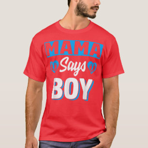 Mama Says Boy Cute Gender onthopenbaart team Blue  T-shirt