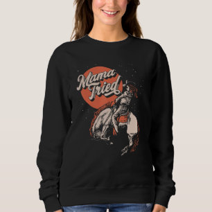 Mama Tried Rodeo Cowgirl Western Land M Trui