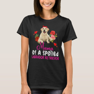 Mama van een spoiled Labrador Retriever Cute Dog B T-shirt
