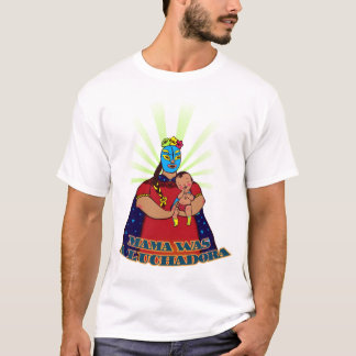 Mama was een Luchadora T-shirt