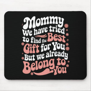 Mama wij hebben geprobeerd het beste cadeau voor j muismat