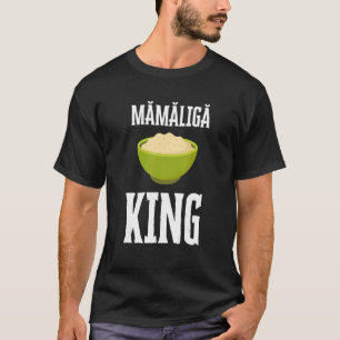 Mamaliga Roemeens Moldavan Porridge Polenta Romani T-shirt