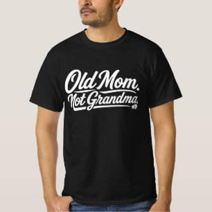 Maman âgée, pas grand-mère - T-Shirt drôle de mate
