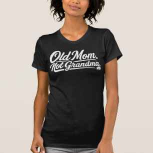 Maman âgée, pas grand-mère - T-Shirt drôle de mate