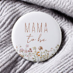 Maman doit être Baby shower Fleur sauvage<br><div class="desc">Célébrez la belle maman au style radieux avec notre Baby shower Fleur sauvage Terracotta Mama-to-Be Button, un accessoire charmant et chaleureux qui ajoute une touche de beauté naturelle à vos festivités de baby shower. Ce bouton est soigneusement conçu avec des illustrations fleurs sauvages délicates sur un fond de terre cuite...</div>