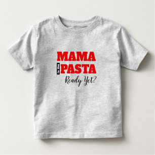 Maman Est-Ce Que Les Pâtes Sont Prêtes ? T-shirt p