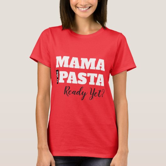 Maman Est-Ce Que Les Pâtes Sont Prêtes ? T-shirt p (Devant)