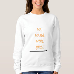 maman maman maman bruh sweatshirt