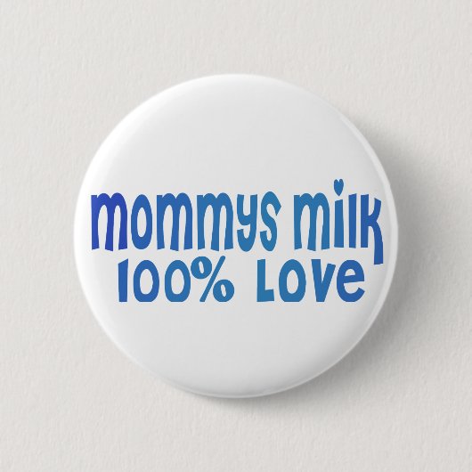 Mama's melk is liefde ronde button 5,7 cm (Voorkant)