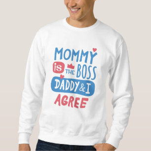 Mammie is de baas papa en ik ben het ermee eens trui