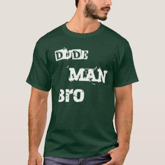 Man Bro shirt