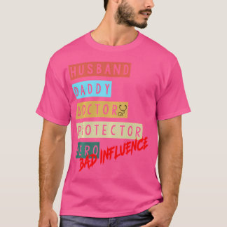 Man Daddy Doctor Protector Hero Slechte invloed T-shirt