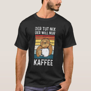 Man Die Doet Nix Die Wil Alleen Coffee Sloth Kanto T-shirt