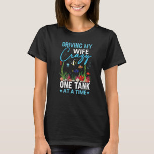 Man Die Mijn Vrouw Gek Maakt Vissen Aquarium Aquar T-shirt