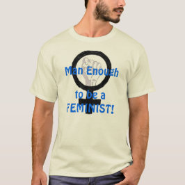 Man genoeg 2 B FEMINIST! T-shirt