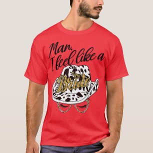 Man I Feel Like a Bride retro Cowboy Hat western T-shirt