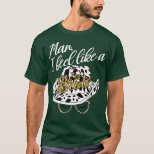 Man I Feel Like a Bride retro cowboyhoed western c T-shirt