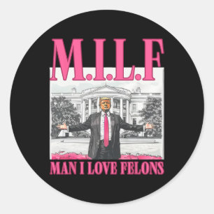 Man I Love Felons Donald Trump Pink Funny 2024 Ele Ronde Sticker