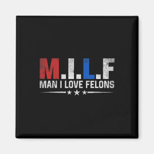 Man I Love Felons Funny Trump De Don Daddy Preside Magneet