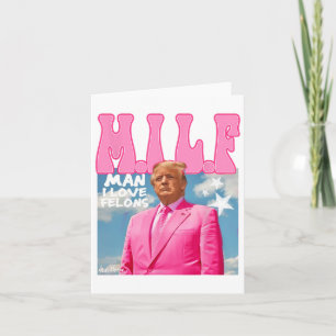 Man I Love Felons Funny Trump Pink 2024 voor Presi Kaart