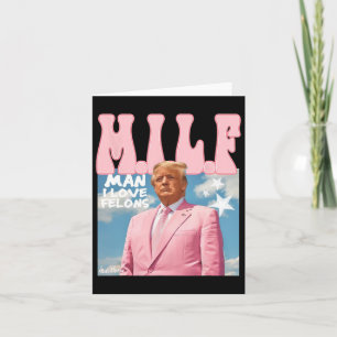 Man I Love Felons Funny Trump Pink 2024 voor Presi Kaart