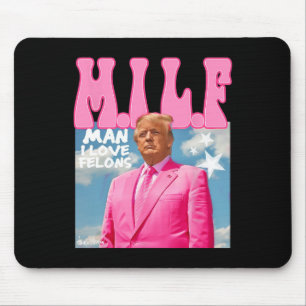 Man I Love Felons Funny Trump Pink 2024 voor Presi Muismat