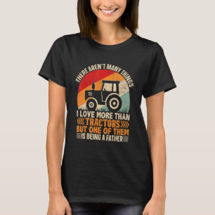 Man Ik Hou Van Tractors En Het Zijn Van Een Vader  T-shirt