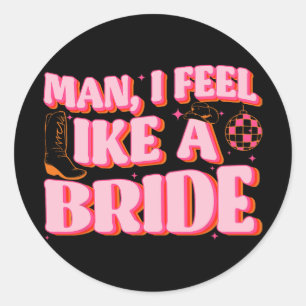 Man Ik voel me als een bruid Cowgirl Pet Boots Bac Ronde Sticker