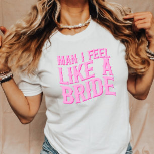 Man ik voel me als een bruid Laatste Rodeo vrijgez T-shirt