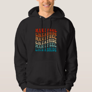 Man ik voel me als een bruid & Laten we meiden vri Hoodie