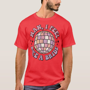 Man ik voel me als een bruid Retro Disco vrijgezel T-shirt