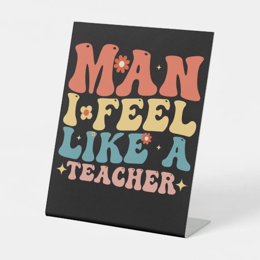 Man ik voel me als een leraar terug naar school reclamebord met voetstuk (Voorkant)