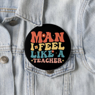 Man ik voel me als een leraar terug naar school ronde button 4,0 cm