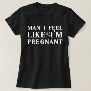 Man, ik voel me alsof ik zwanger ben, ik voel me a t-shirt