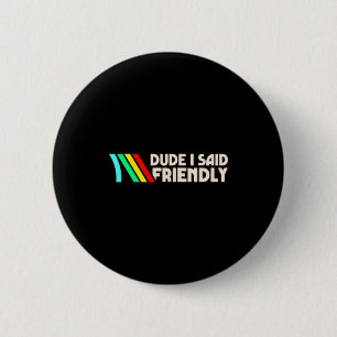 Man, ik zei vriendelijke grappige gamer zeggende m ronde button 5,7 cm