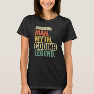 Man Myth Codering Legend Coder Pap Geek Computer P T-shirt