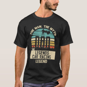 Man Myth Legend Papa Legends Car Racing T-shirt