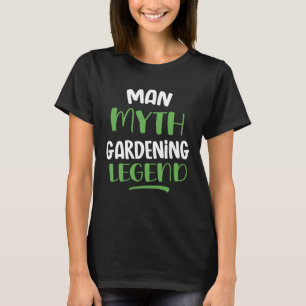 Man mythe tuinieren legende tuinman tuin vader t-shirt