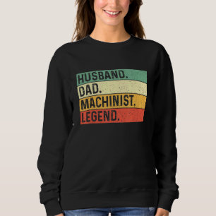 Man Papa Machinist Legend - Machine Operator Me Trui