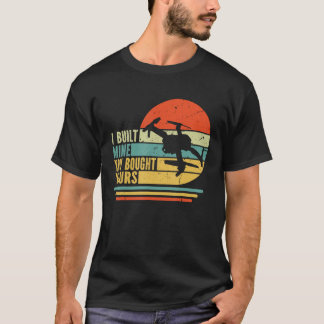 Man Retro Drone Piloot Ik Heb de Mijne Gebouwd Jij T-shirt